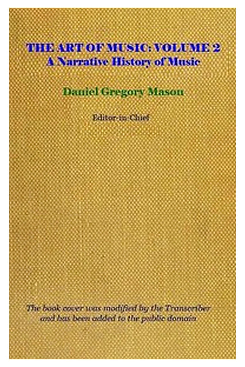 The Art of Music, Vol. 02 (of 14), A Narrative History of Music. Book 2, Classicism and Romanticism
