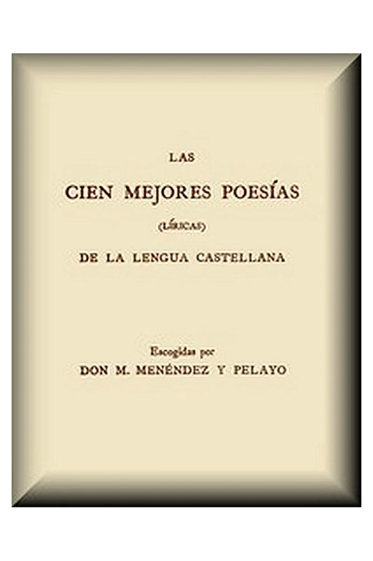 Las cien mejores poesías (lí­ricas) de la lengua castellana