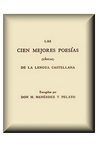 Las cien mejores poesías (lí­ricas) de la lengua castellana