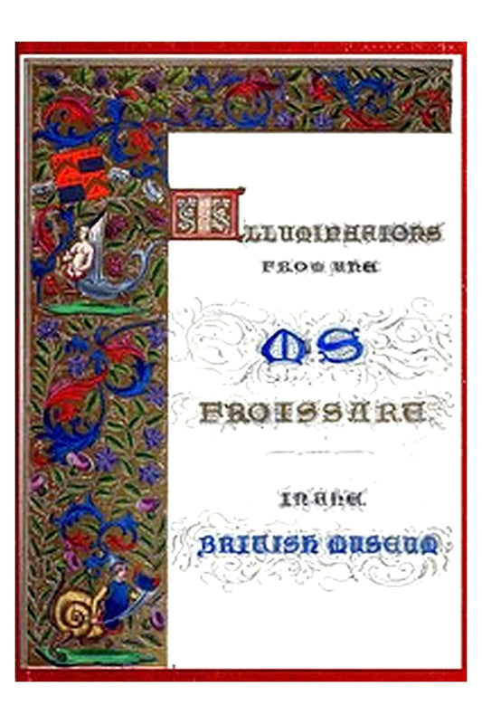 Illuminated illustrations of Froissart Selected from the ms. in the British museum