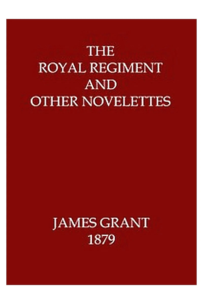 The Royal Regiment, and Other Novelettes