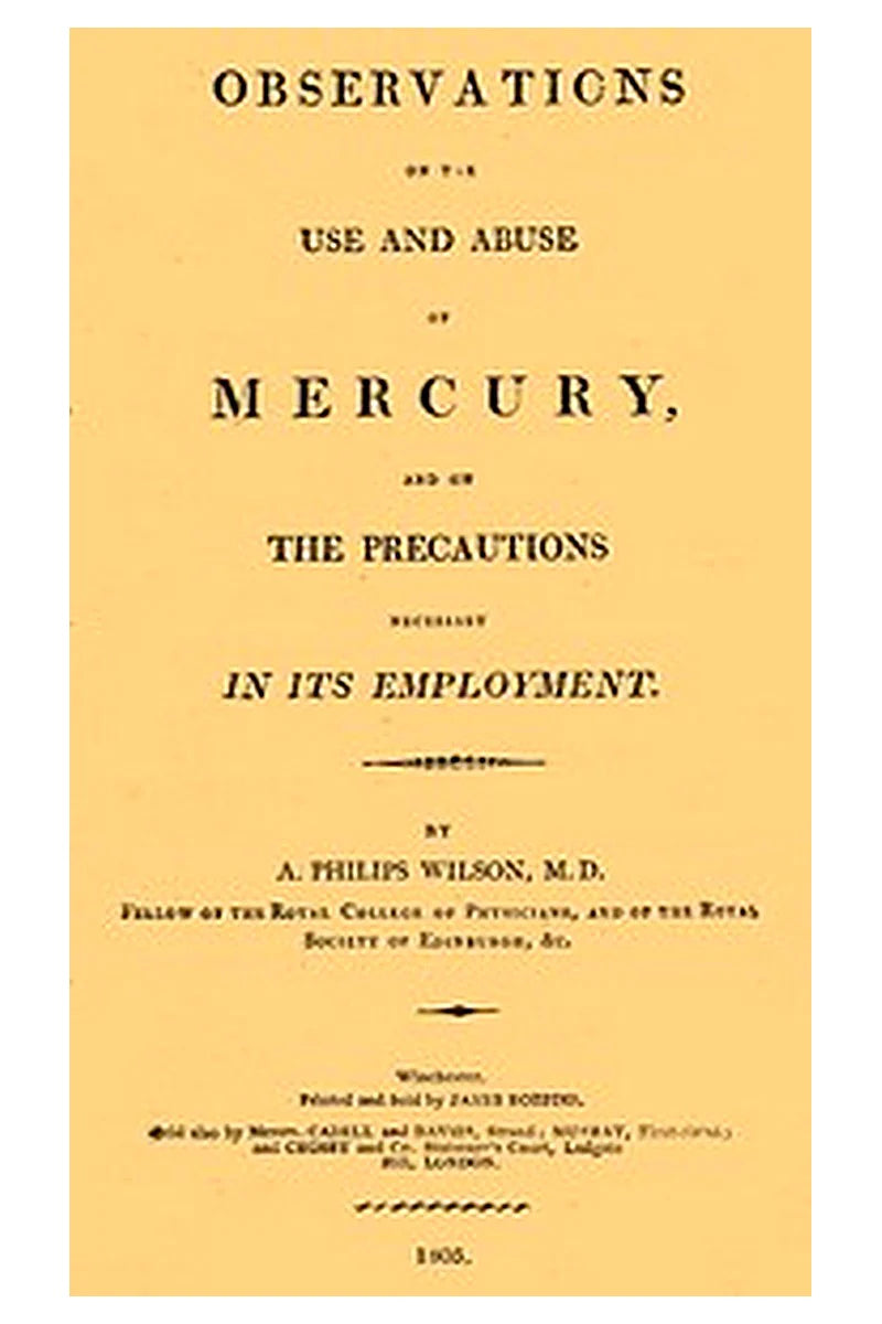 Observation on the Use and Abuse of Mercury, and on the Precautions Necessary in Its Employment