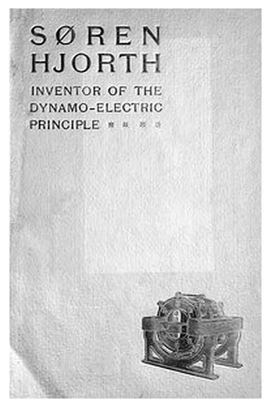 Søren Hjorth: Inventor of the Dynamo-electric Principle