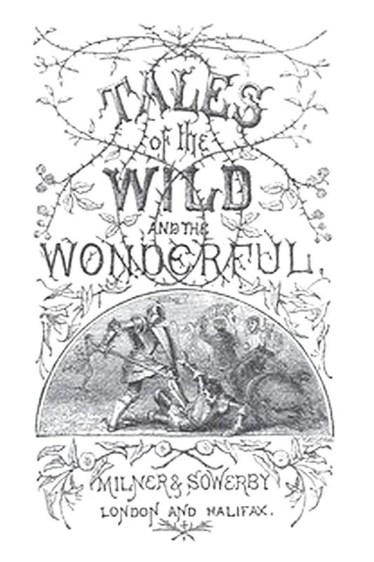 Tales of the Wild and the Wonderful [1867]