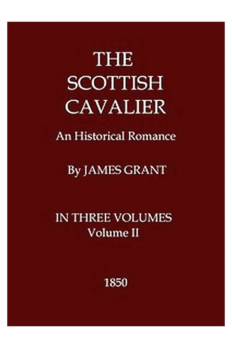 The Scottish Cavalier: An Historical Romance, Volume 2 (of 3)