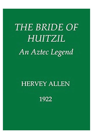 The Bride of Huitzil—An Aztec Legend