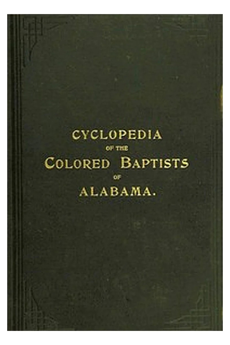 The Cyclopedia of the Colored Baptists of Alabama: Their Leaders and Their Work