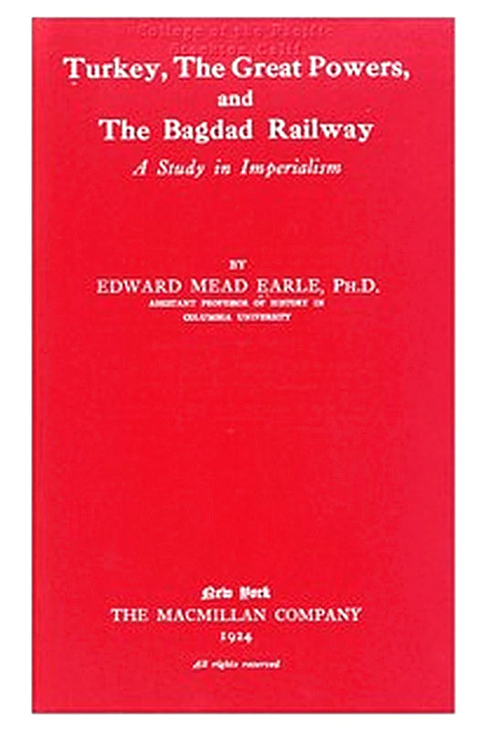 Turkey, the Great Powers, and the Bagdad Railway: A study in imperialism