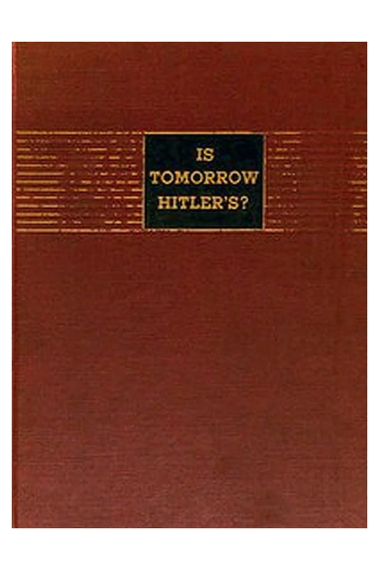 Is Tomorrow Hitler's? Two Hundred Questions on the Battle of Mankind