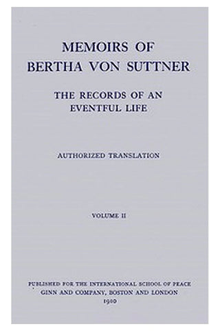 Memoirs of Bertha von Suttner: The Records of an Eventful Life (Vol. 2 of 2)