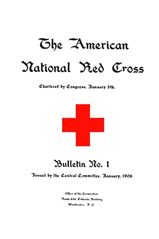 The American National Red Cross Bulletin, Vol. I, No. 1, January, 1906