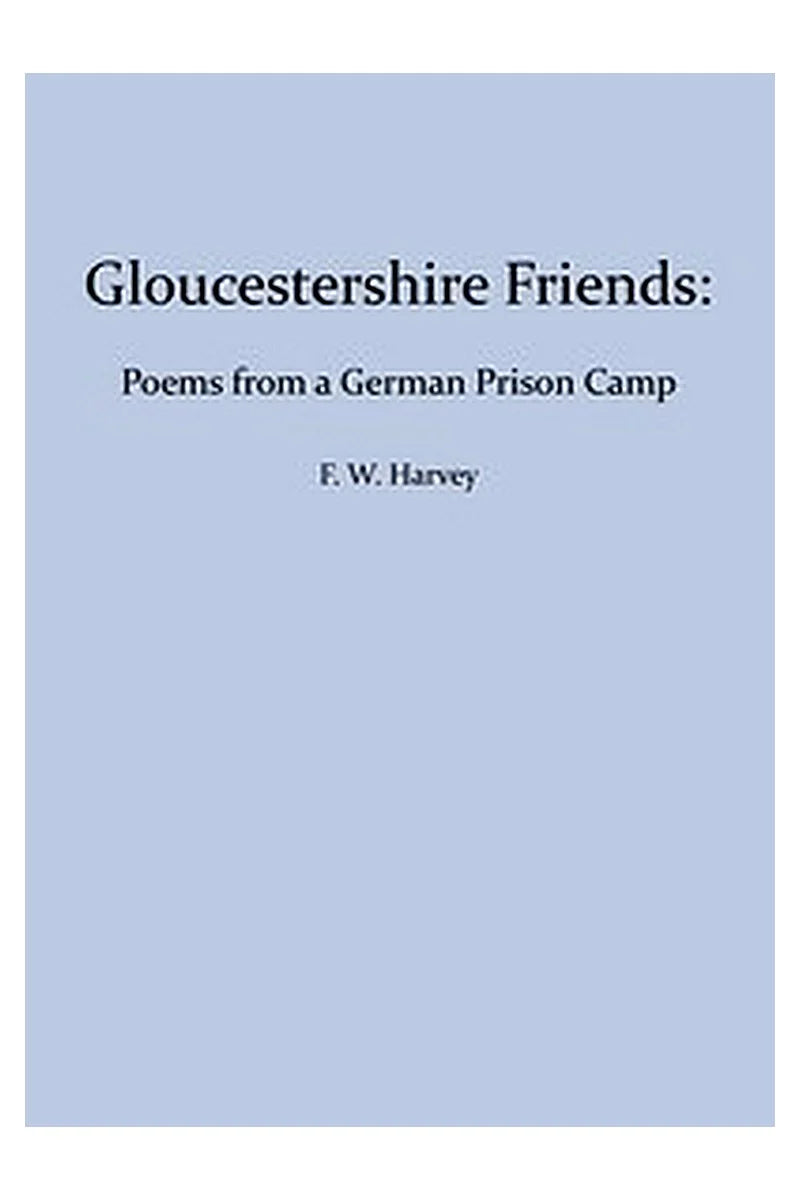 Gloucestershire Friends: Poems From a German Prison Camp