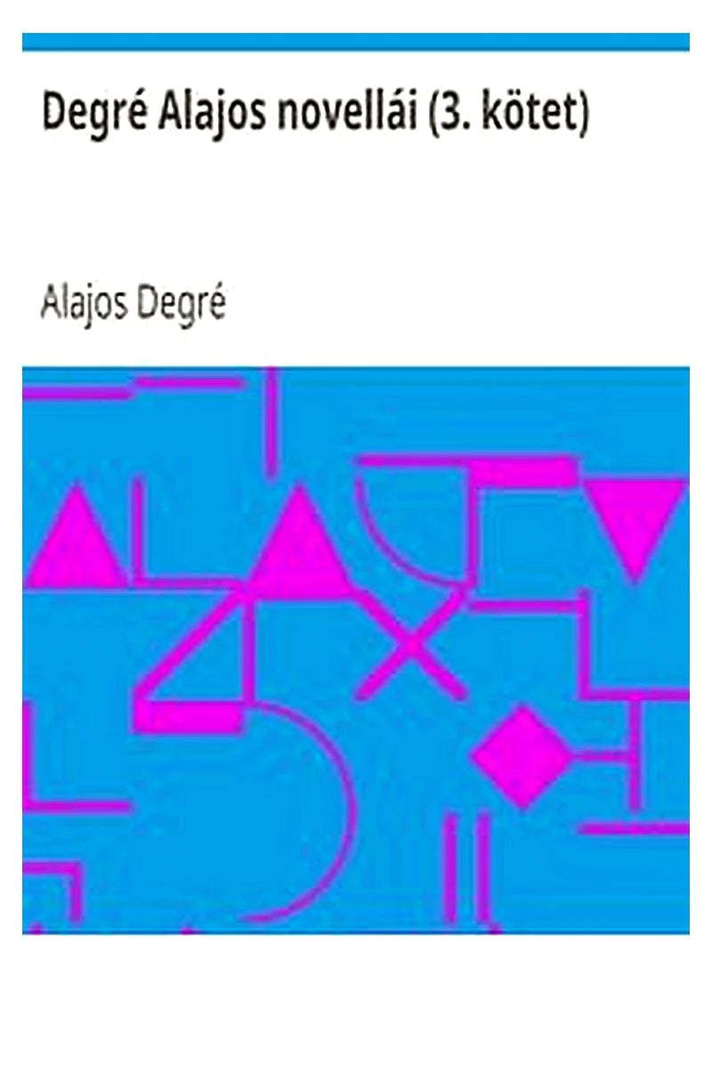 Degré Alajos novellái (3. kötet)