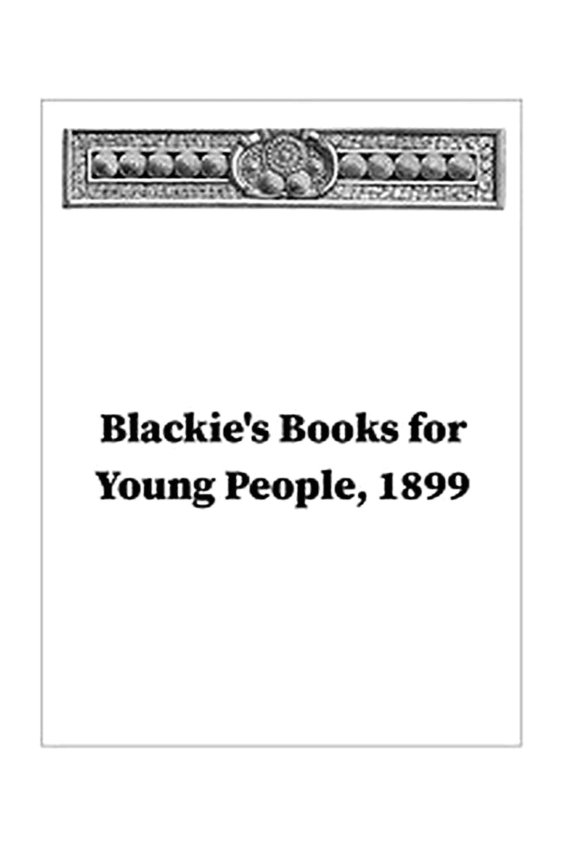 Blackie's Books for Young People, Catalogue - 1899