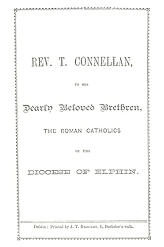 Rev. T. Connellan, to his dearly beloved brethren, the Roman Catholics of the diocese of Elphin