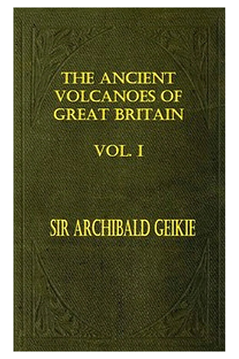The Ancient Volcanoes of Great Britain, Volume 1 (of 2)