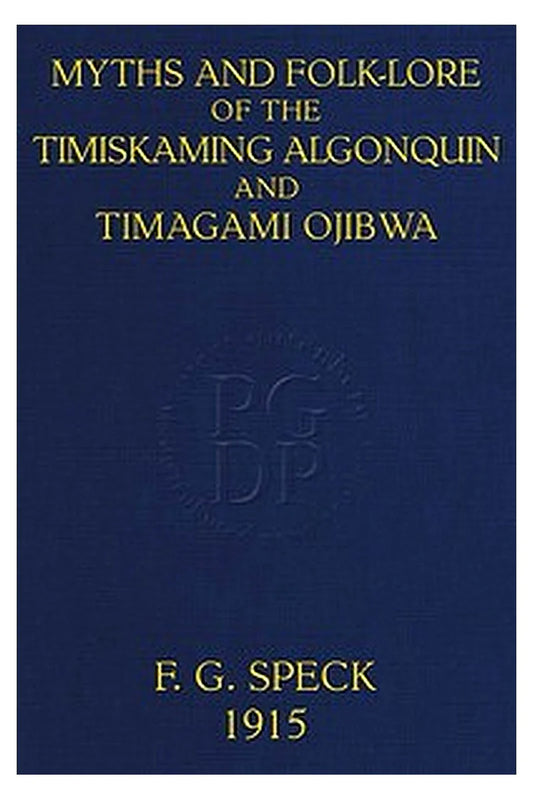 Myths and Folk-lore of the Timiskaming Algonquin and Timagami Ojibwa