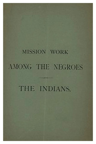 Mission Work among the Negroes and the Indians: