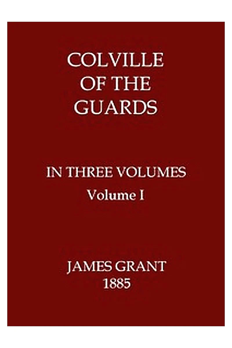 Colville of the Guards, Volume 1 (of 3)