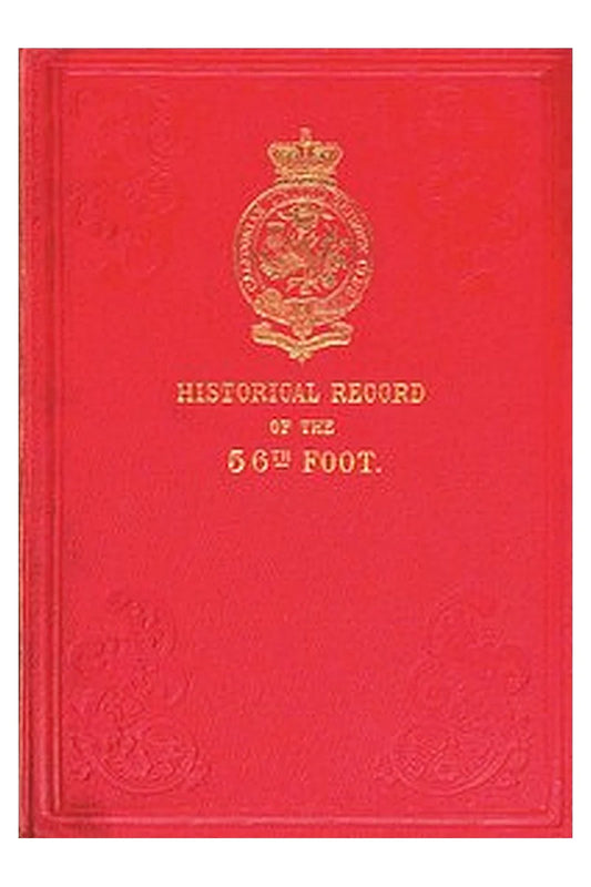 Historical Record of the Fifty-sixth, or the West Essex Regiment of Foot
