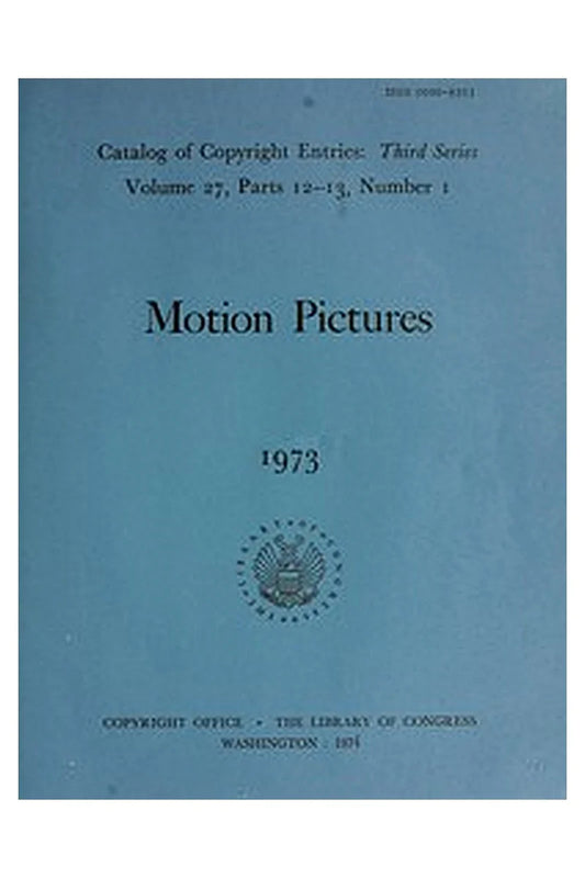 Motion Pictures and Filmstrips, 1973: Catalog of Copyright Entries
