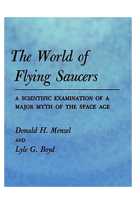 The World of Flying Saucers: A Scientific Examination of a Major Myth of the Space Age