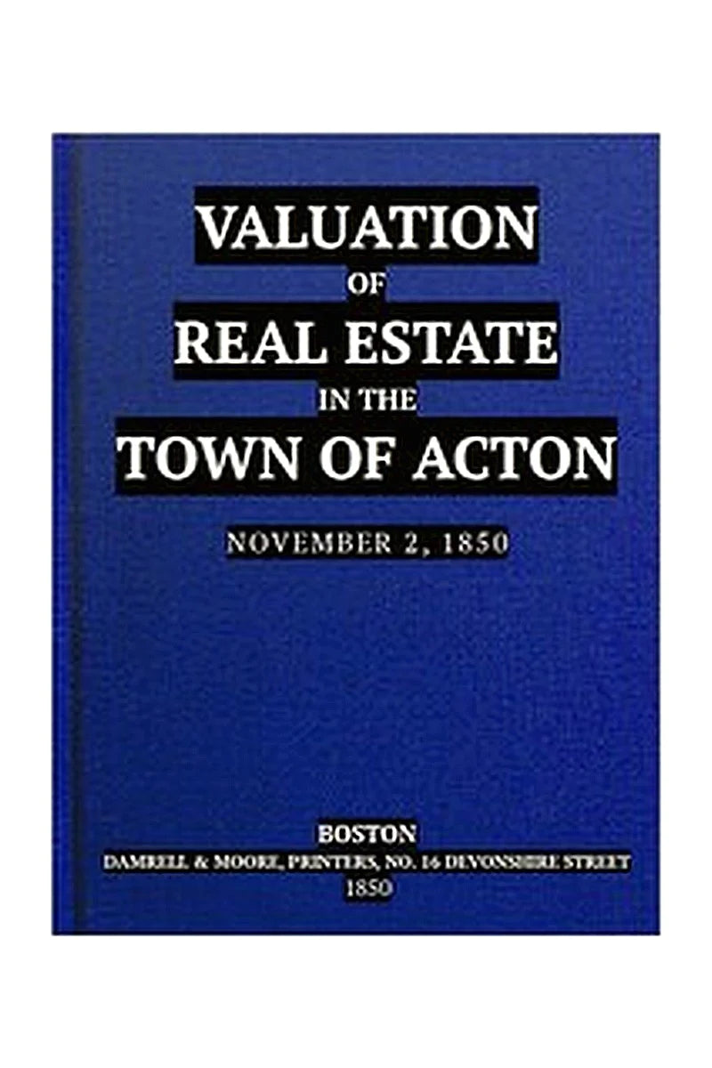 Valuation of Real Estate in the Town of Acton. November 2, 1850