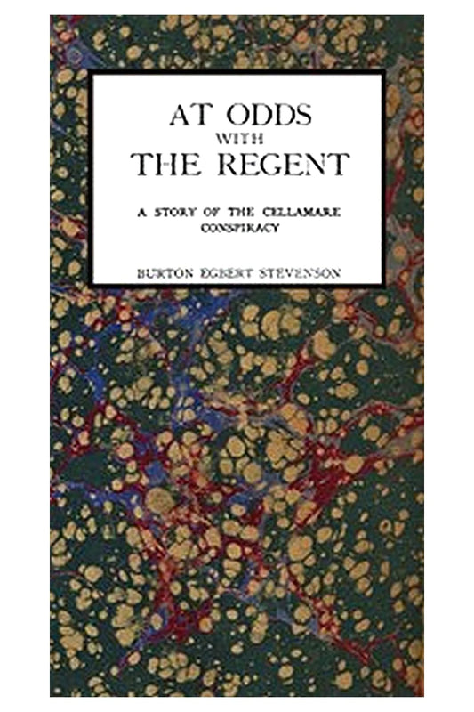 At Odds with the Regent: A Story of the Cellamare Conspiracy