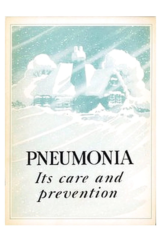 Pneumonia: Its Care and Prevention