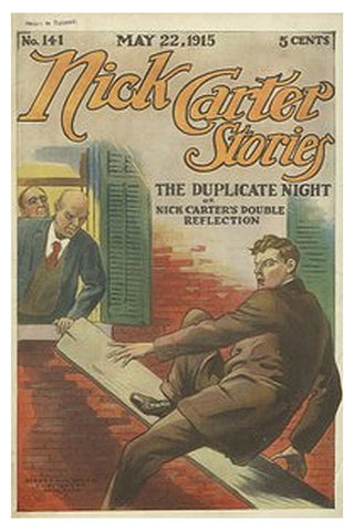 Nick Carter Stories No. 141, May 22, 1915: The duplicate night