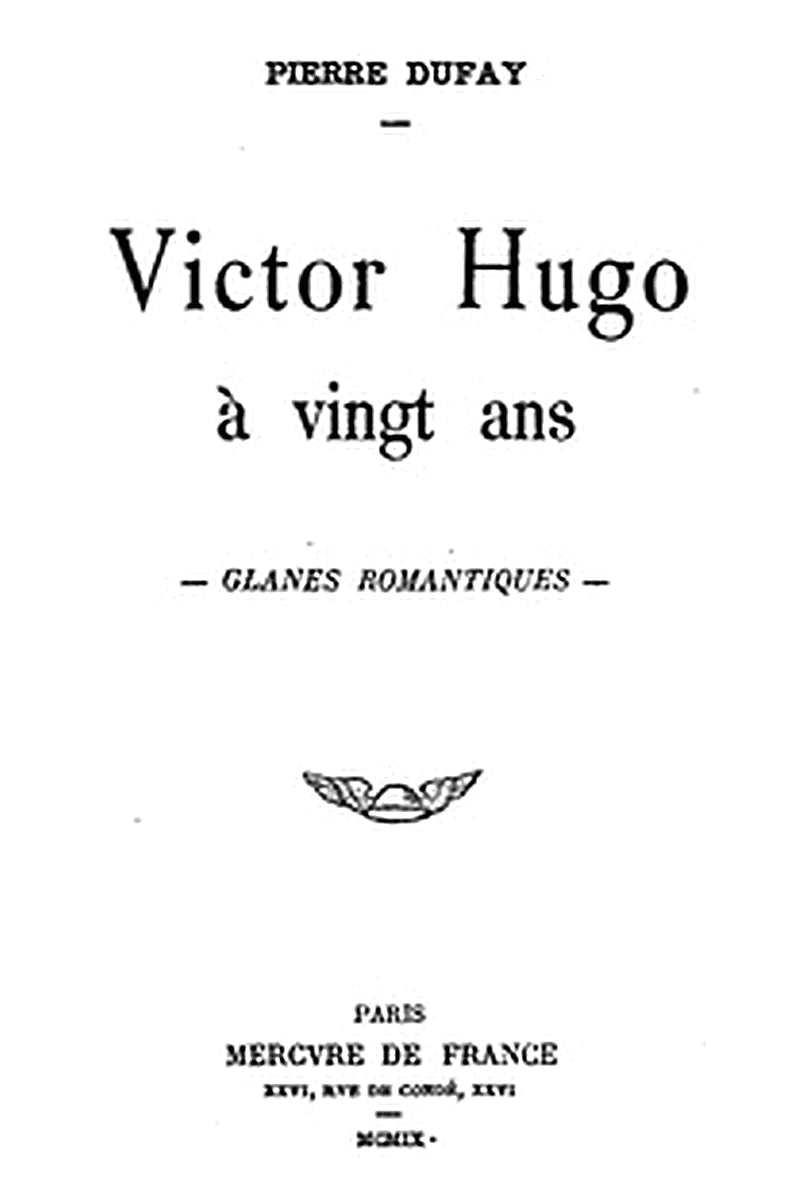 Victor Hugo à vingt ans: Glanes romantiques