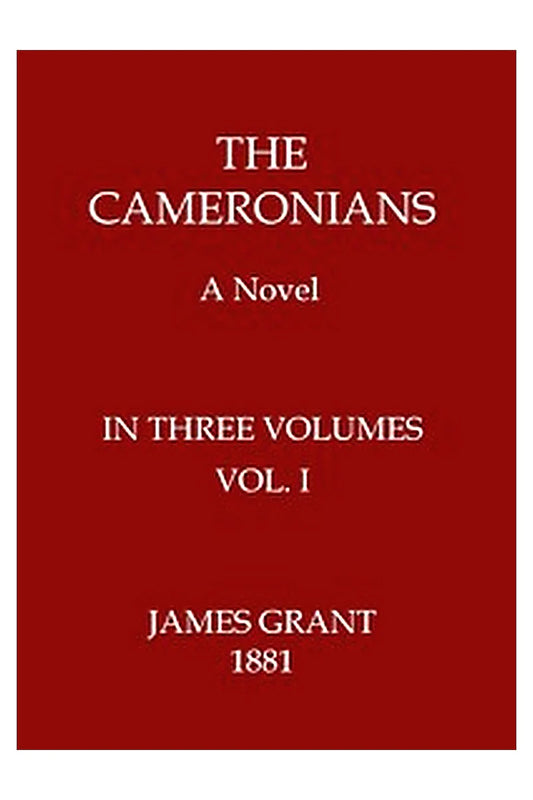 The Cameronians: A Novel, Volume 1 (of 3)