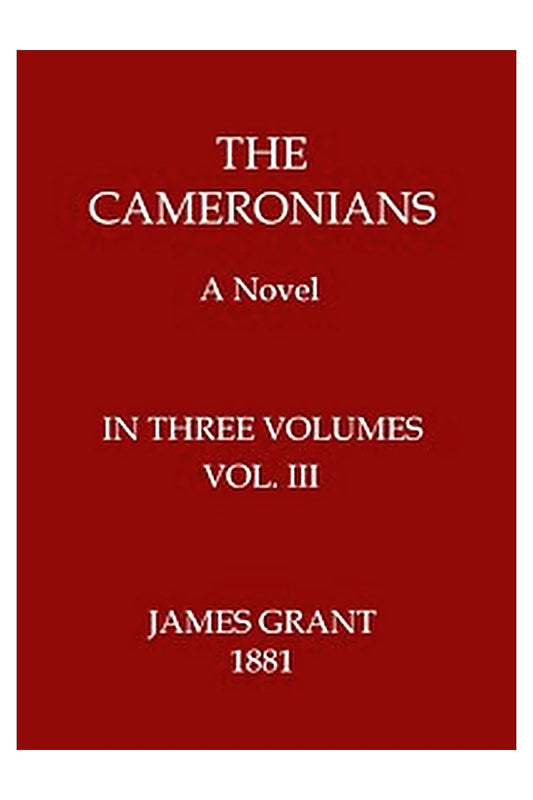 The Cameronians: A Novel, Volume 3 (of 3)