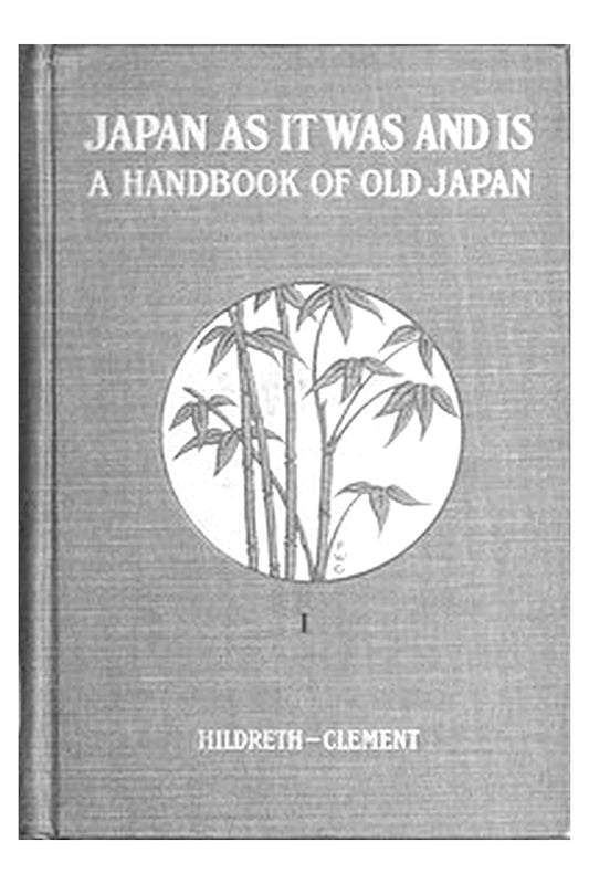 Hildreth's "Japan as It Was and Is": A Handbook of Old Japan, Volume 2 (of 2)