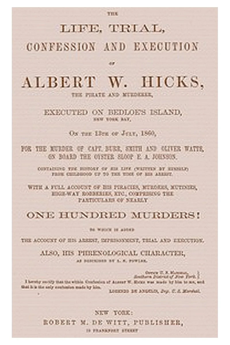 The Life, Trial, Confession and Execution of Albert W. Hicks
