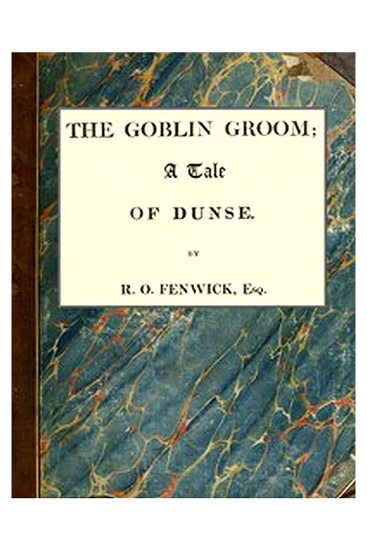 The Goblin Groom: a Tale of Dunse