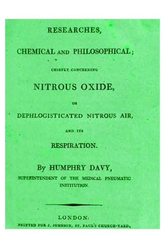 Researches Chemical and Philosophical; Chiefly concerning nitrous oxide
