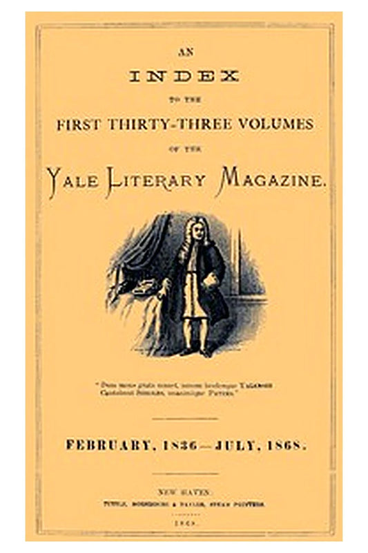 An Index to the First Thirty-Three Volumes of the Yale Literary Magazine
