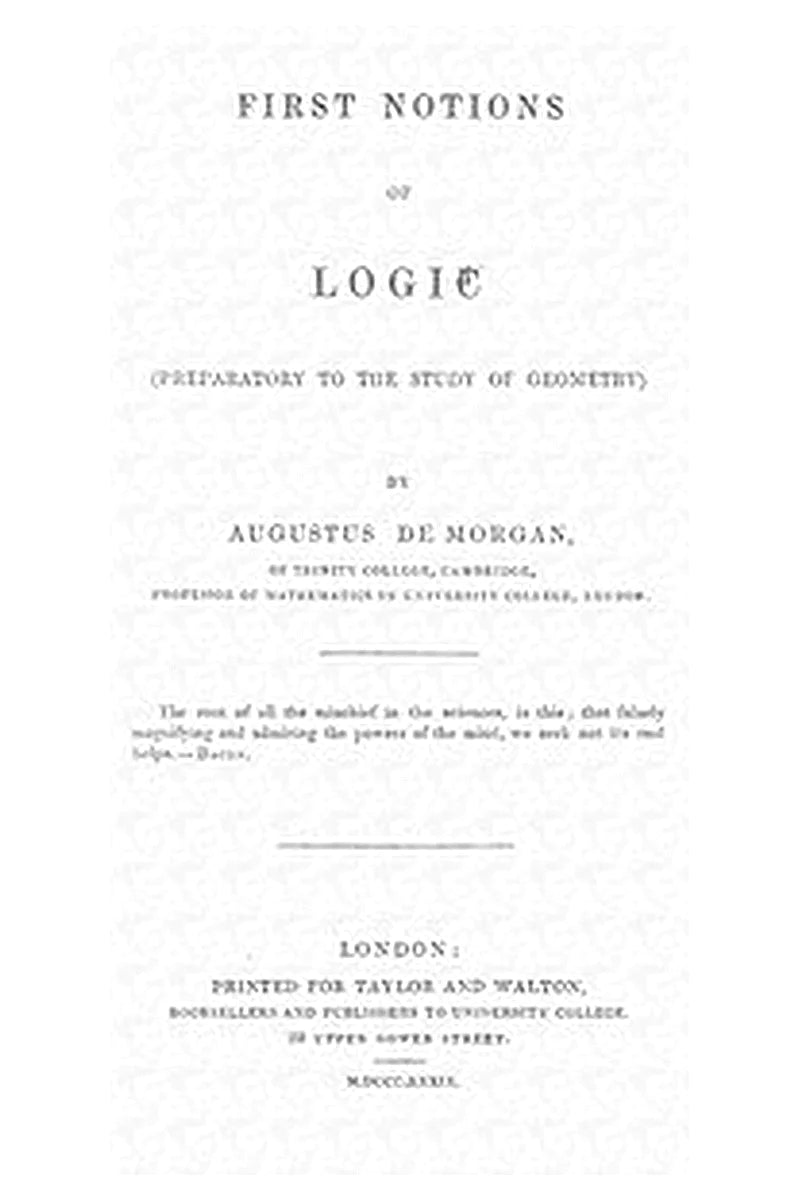 1st notions of logic (preparatory to the study of geometry)