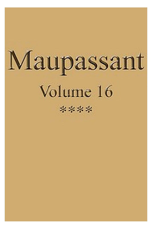Œuvres complètes de Guy de Maupassant - volume 16