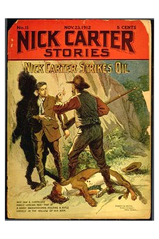 Nick Carter Stories No. 11, November 23, 1912: Nick Carter Strikes Oil or, Uncovering More Than a Murder
