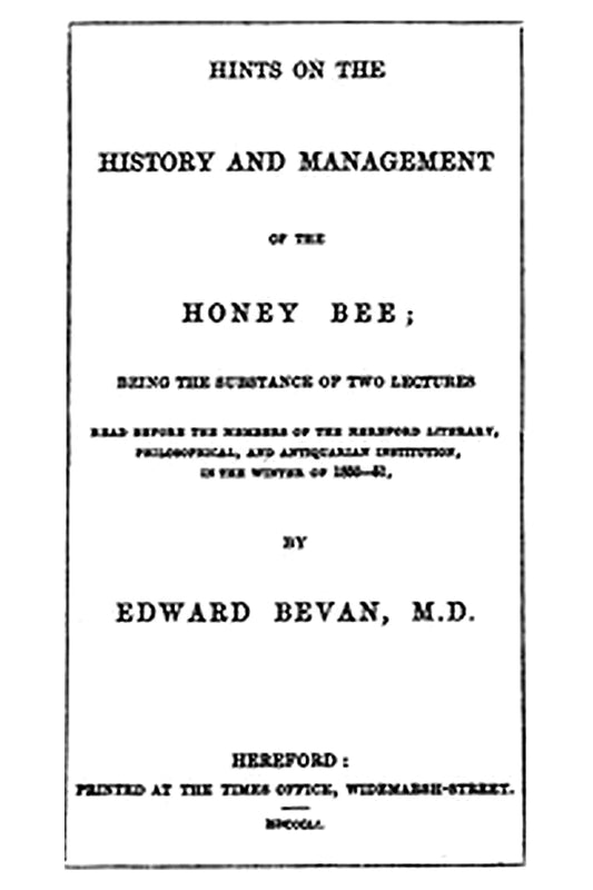 Hints on the History and Management of the Honey Bee
