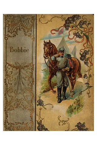 "Bobbie", a Story of the Confederacy