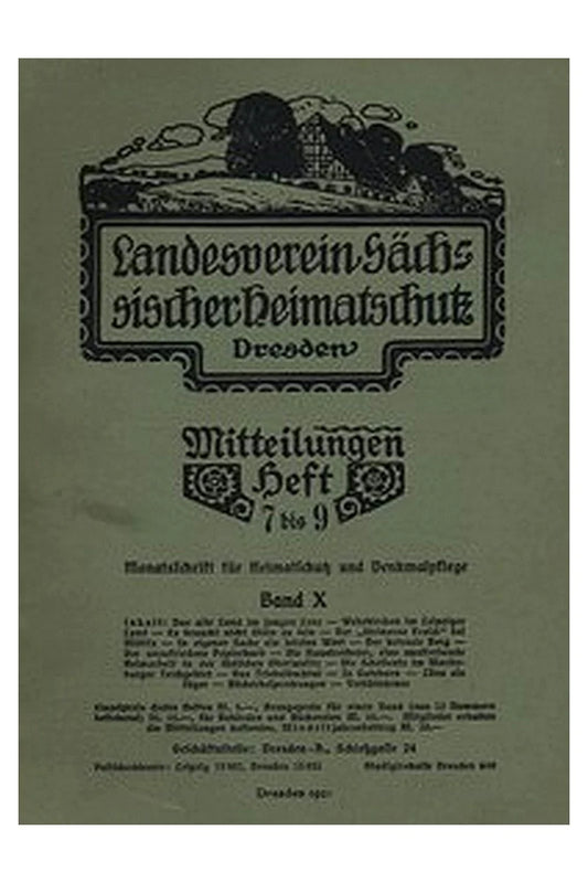 Landesverein Sächsischer Heimatschutz — Mitteilungen Band X, Heft 7-9
