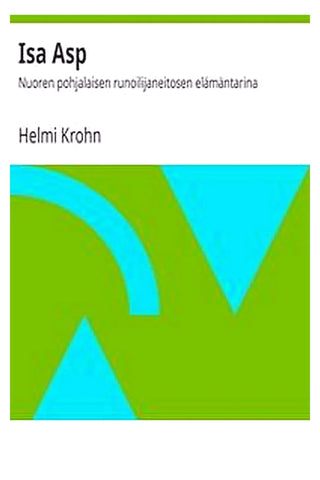 Isa Asp: Nuoren pohjalaisen runoilijaneitosen elämäntarina