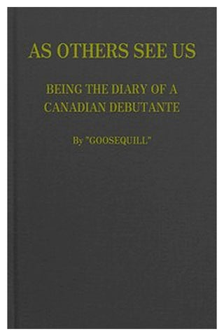 As Others See Us: Being the Diary of a Canadian Debutante