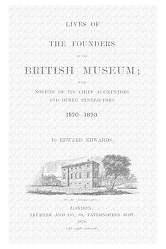 Lives of the Founders of the British Museum, Part 1 of 2
