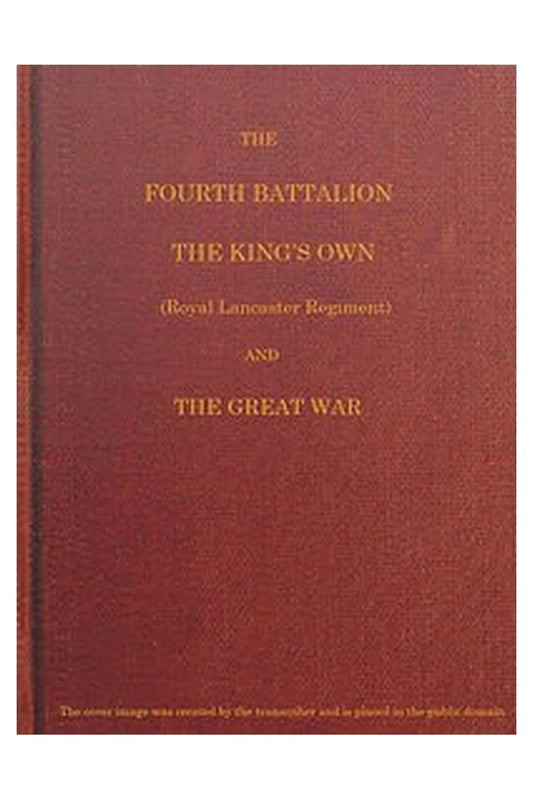 The 4th Battalion, The King's Own (Royal Lancaster Regiment) and the Great War