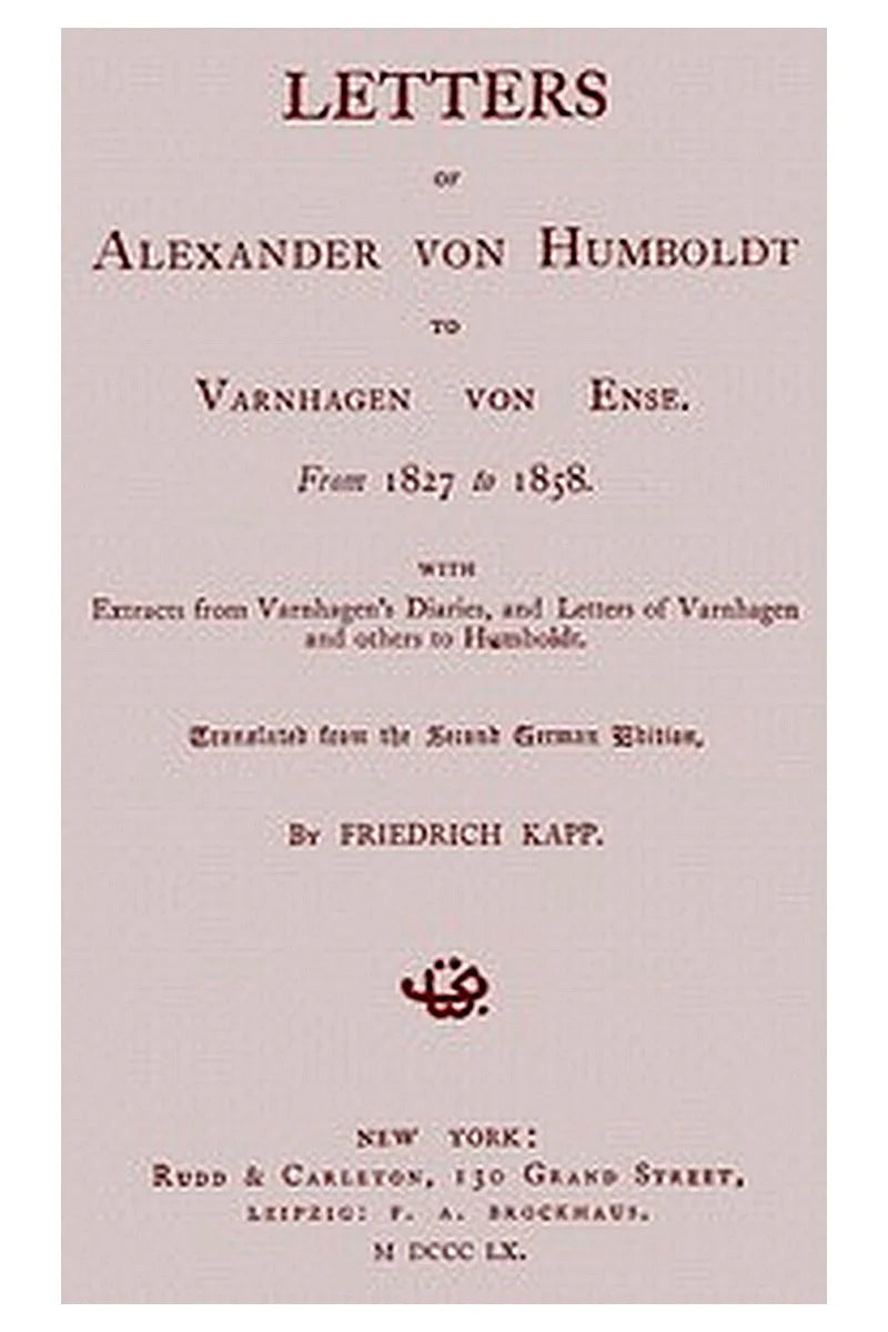 Letters of Alexander von Humboldt to Varnhagen von Ense