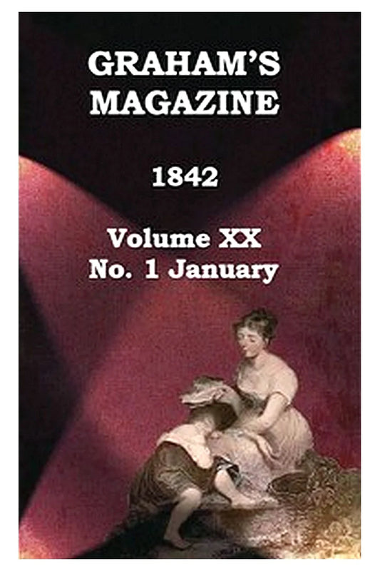 Graham's Magazine, Vol. XX, No. 1, January 1842